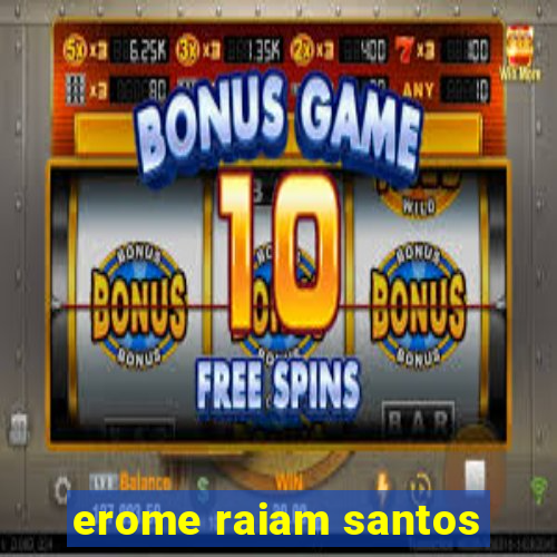 erome raiam santos